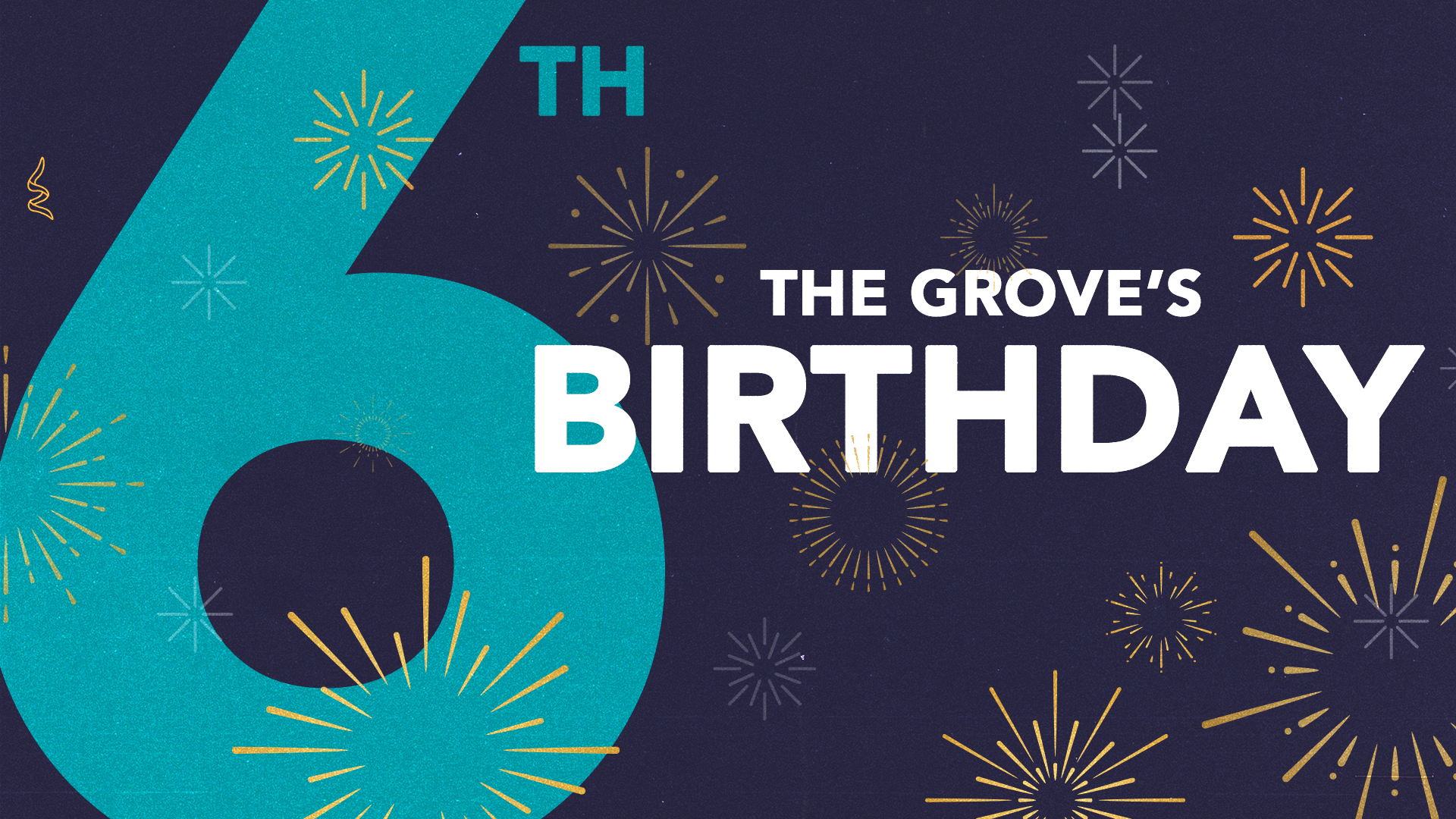 The Grove's 6th Birthday