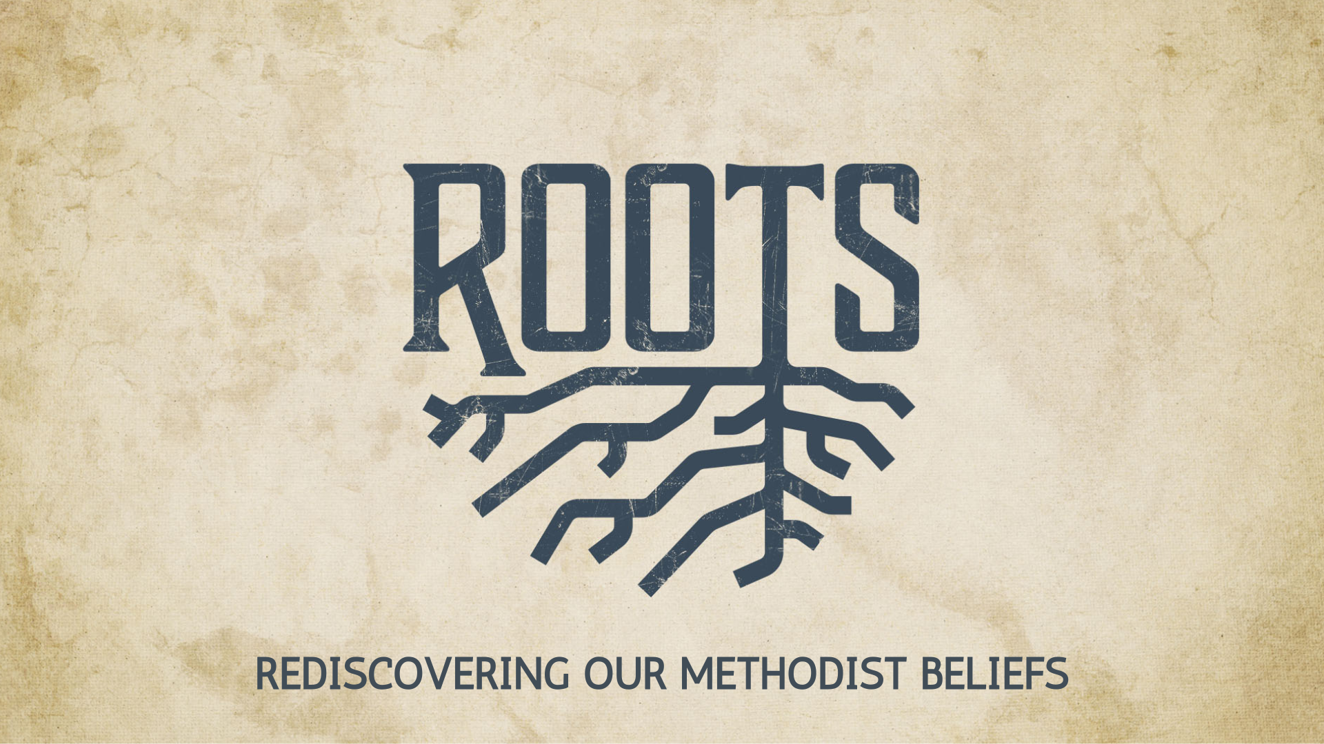 Roots: Rediscovering our Methodist Beliefs